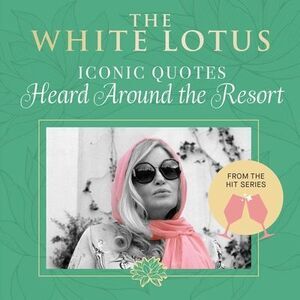 The White Lotus: Iconic Quotes Heard Around the Resort: From the Hit Series -- I